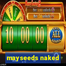 mayseeds naked